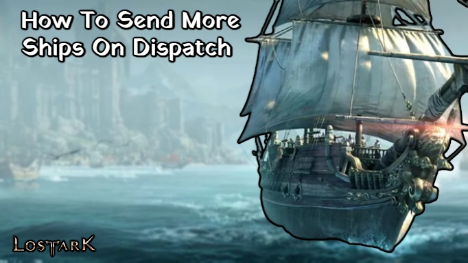 You are currently viewing Lost Ark: How To Send More Ships On Dispatch