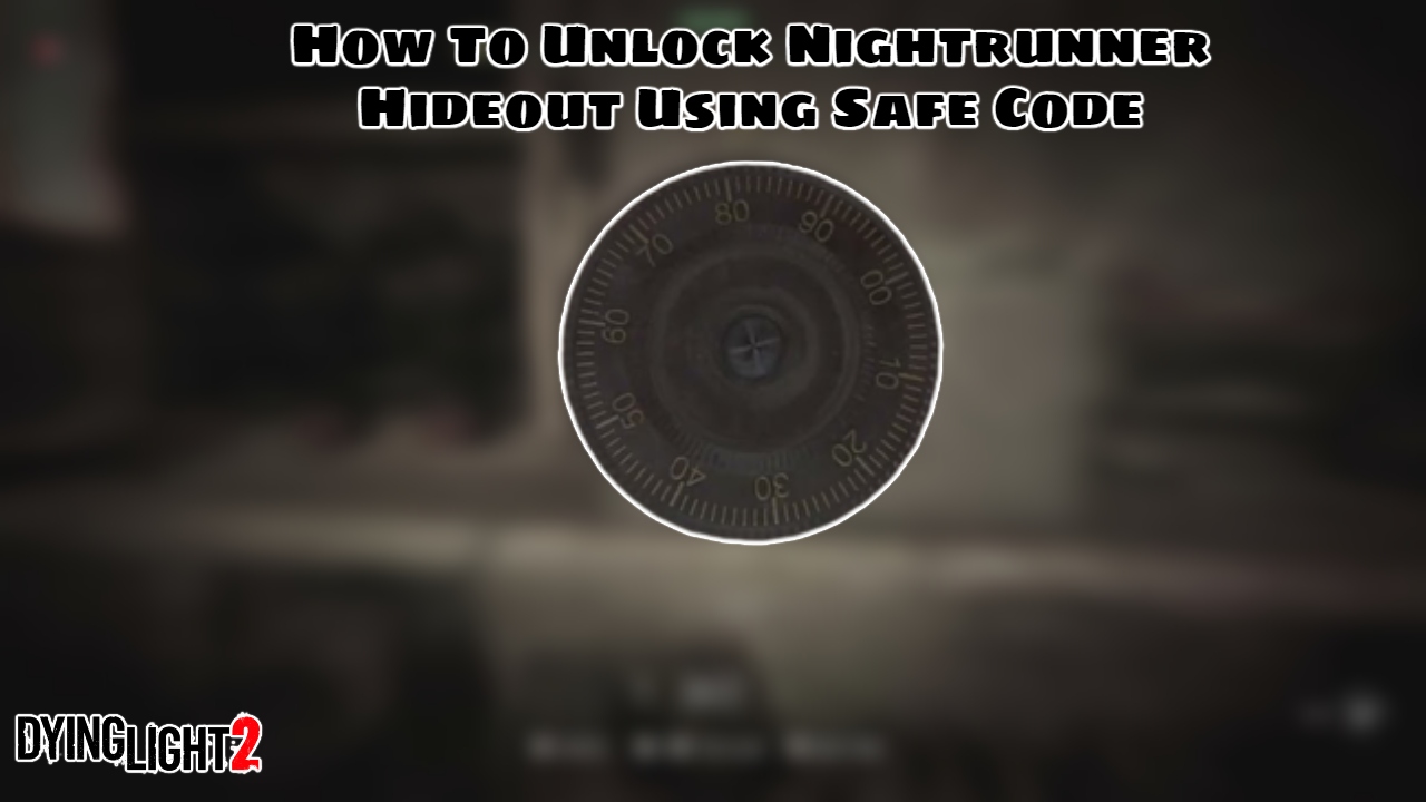 You are currently viewing How To Unlock Nightrunner Hideout Using Safe Code In Dying Light 2