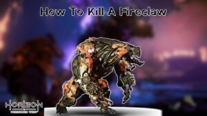 Read more about the article Horizon Forbidden West: How To Kill A Fireclaw