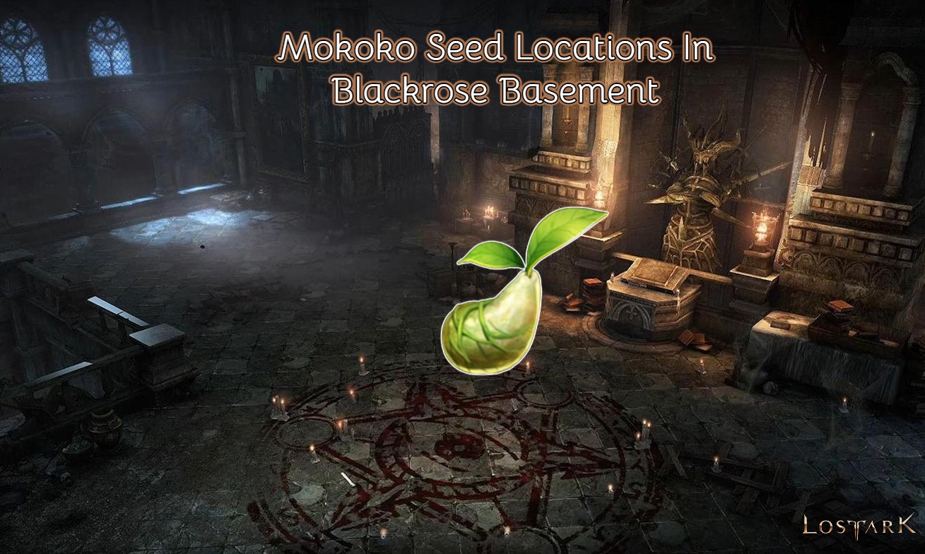 You are currently viewing Lost Ark: Mokoko Seed Locations In Blackrose Basement