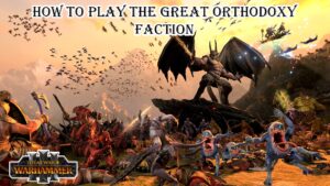 Read more about the article How To Play The Great Orthodoxy Faction In Total War: Warhammer 3