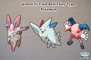 Read more about the article Where To Find Best Fairy Type Pokemon In Pokemon Legends Arceus