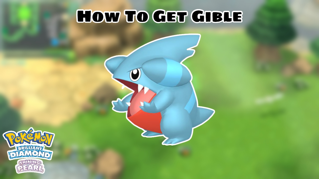 You are currently viewing How To Get Gible In Pokemon Brilliant Diamond And Shining Pearl