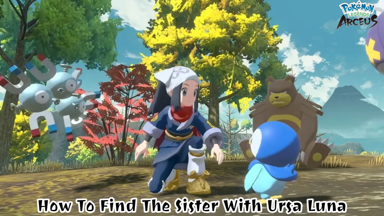 You are currently viewing How To Find The Sister With Ursa Luna In Pokemon Legends Arceus