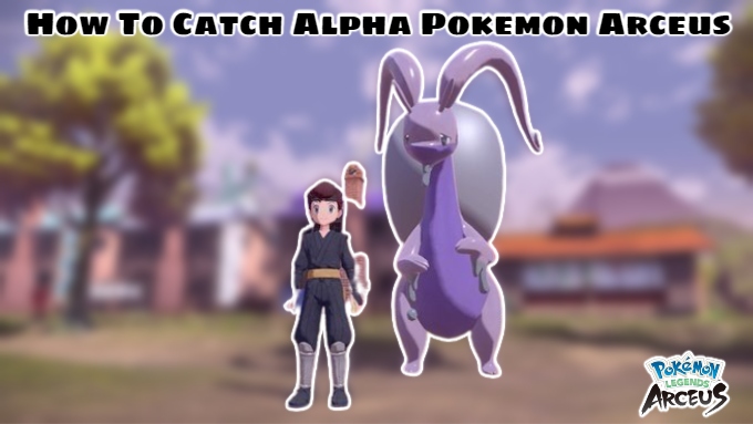You are currently viewing How To Catch Alpha Pokemon Arceus