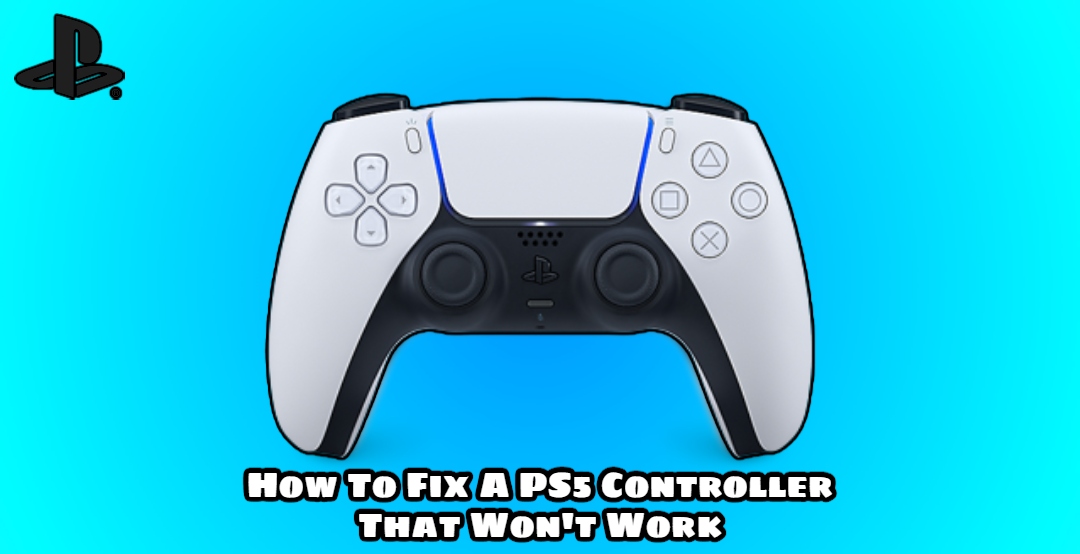 You are currently viewing How To Fix A PS5 Controller That Won’t Work