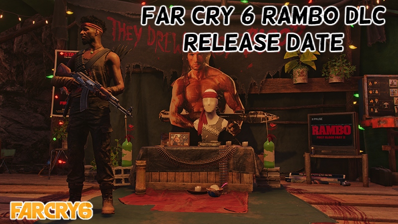 You are currently viewing Far Cry 6 Rambo Dlc Release Date