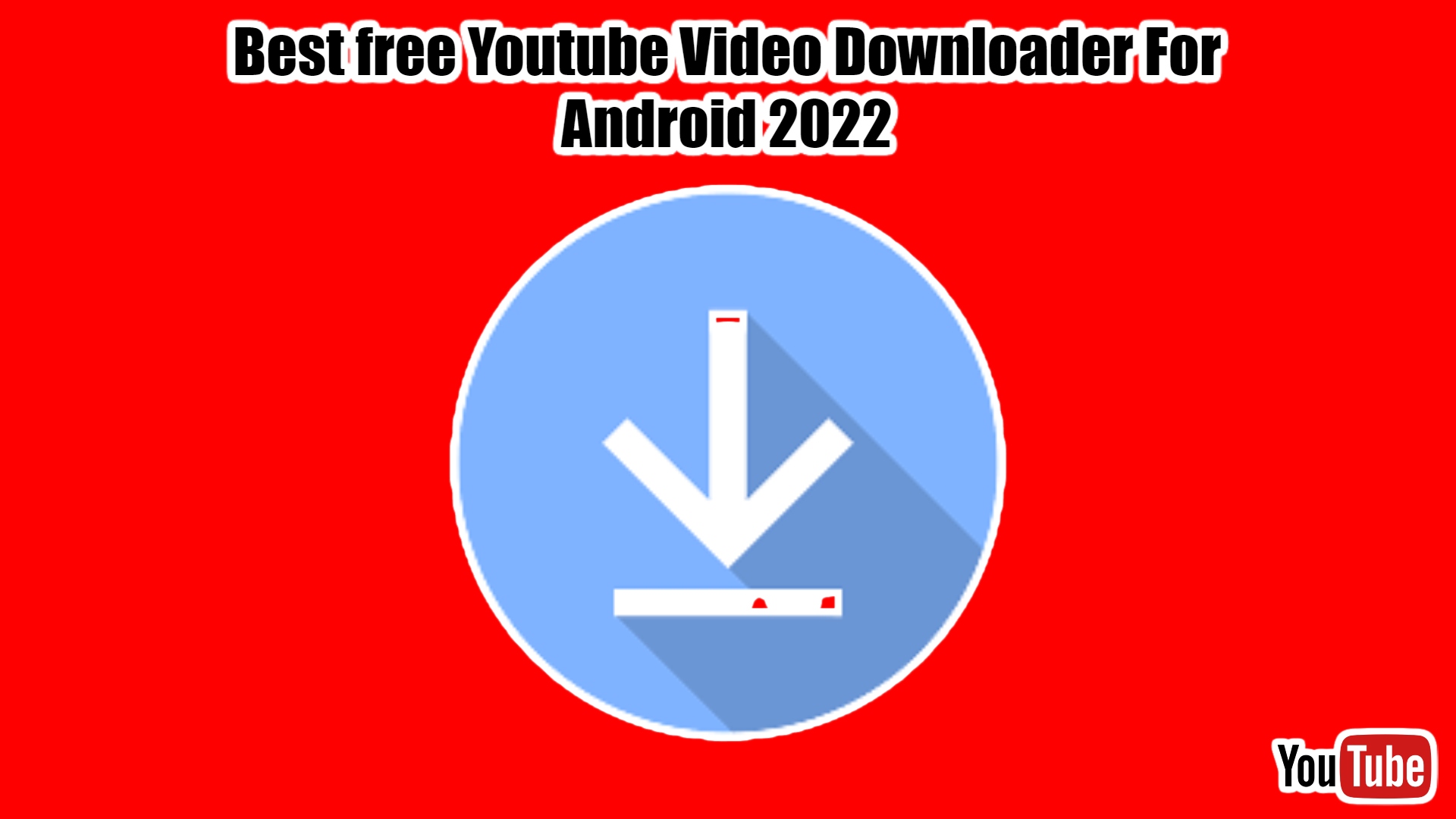 Read more about the article Best free Youtube Video Downloader For Android 2022