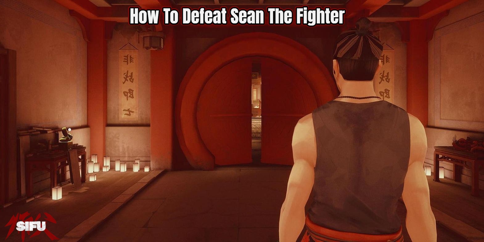 You are currently viewing How To Defeat Sean The Fighter In Sifu