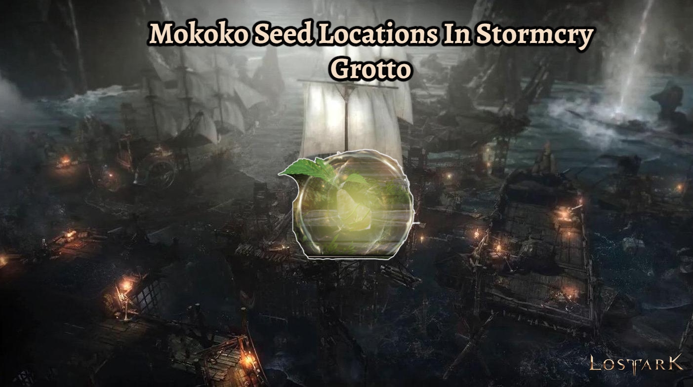 You are currently viewing Lost Ark:Mokoko Seed Locations In Stormcry Grotto