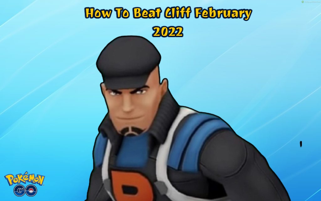 You are currently viewing How To Beat Cliff In Pokemon GO February 2022