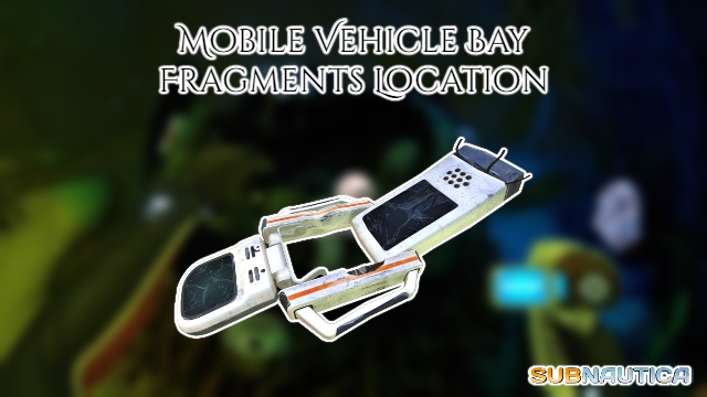 You are currently viewing Mobile Vehicle Bay Fragments Location In Subnautica 2022