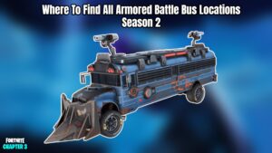 Read more about the article Where To Find All Armored Battle Bus Locations In Fortnite Chapter 3 Season 2