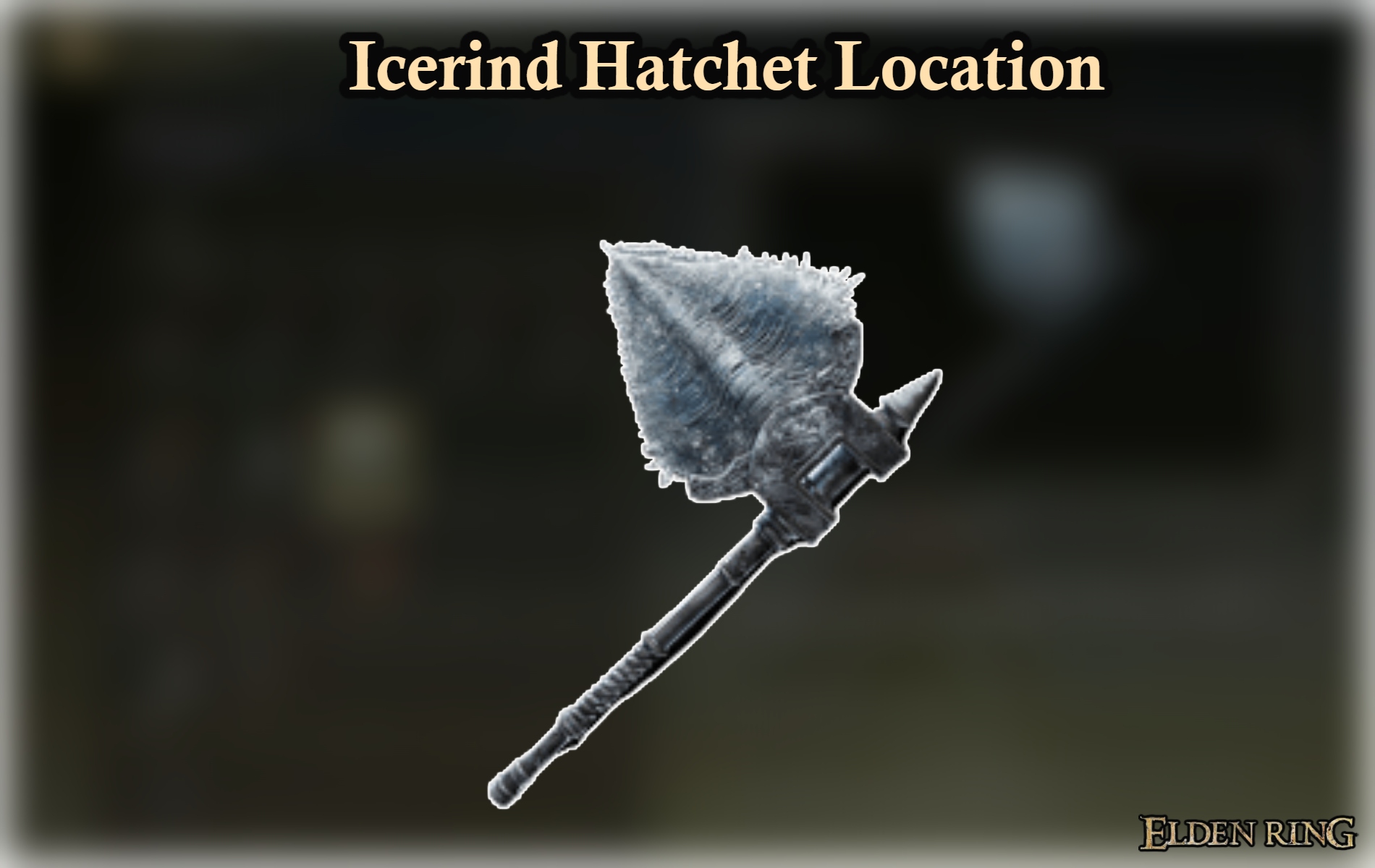 Read more about the article Icerind Hatchet Location In Elden Ring