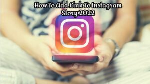 Read more about the article How To Add Link To Instagram Story 2022