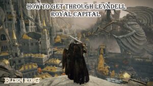 Read more about the article How To Get Through Leyndell Royal Capital In Elden Ring