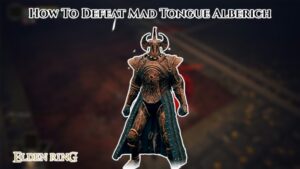 Read more about the article How To Defeat Mad Tongue Alberich In Elden Ring