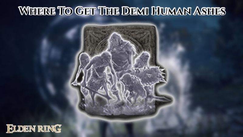 Read more about the article Where To Get The Demi Human Ashes In Elden Ring