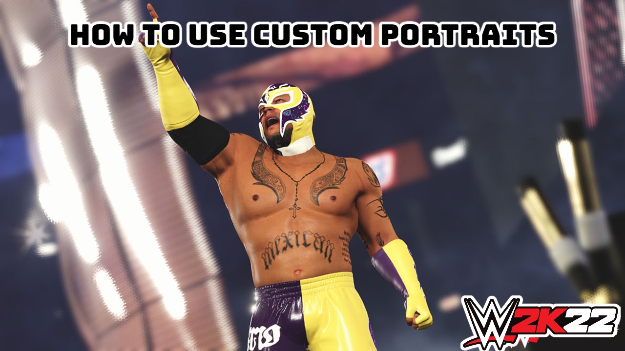Read more about the article How To Use Custom Portraits In WWE 2K22
