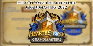 Read more about the article How To Watch Hearthstone Grandmasters 2022