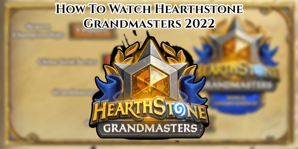 You are currently viewing How To Watch Hearthstone Grandmasters 2022