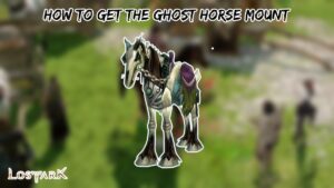 Read more about the article How To Get The Ghost Horse Mount In Lost Ark