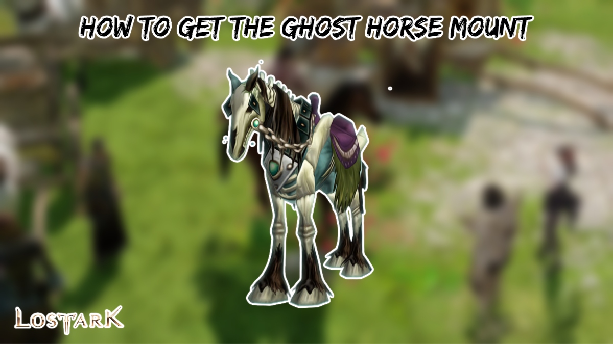 You are currently viewing How To Get The Ghost Horse Mount In Lost Ark