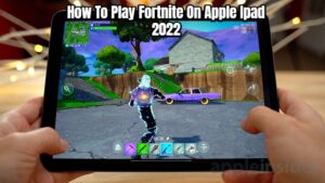 Read more about the article How To Play Fortnite On Apple Ipad 2022