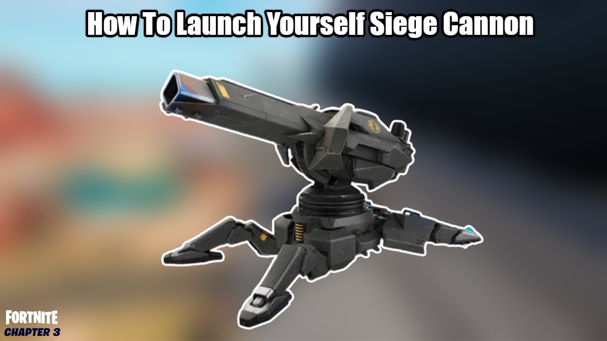 You are currently viewing Fortnite Chapter 3 Season 2: How To Launch Yourself Siege Cannon