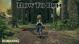 Read more about the article How To Run In Elden Ring