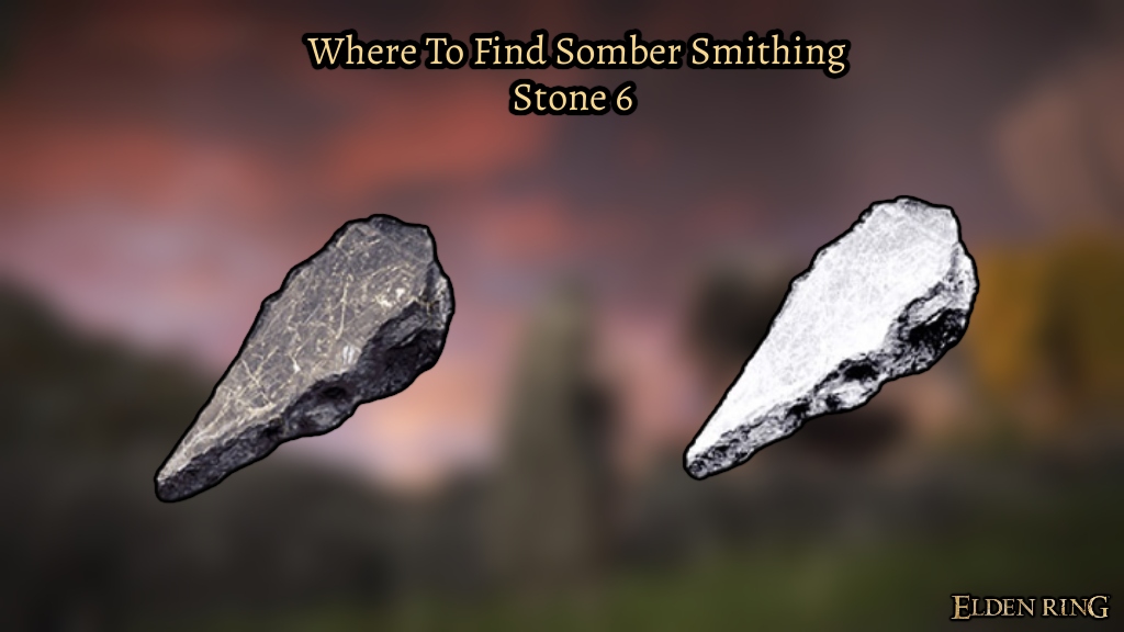 You are currently viewing Where To Find Somber Smithing Stone 6 In Elden Ring