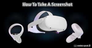 Read more about the article How To Take A Screenshot On Oculus Quest 2