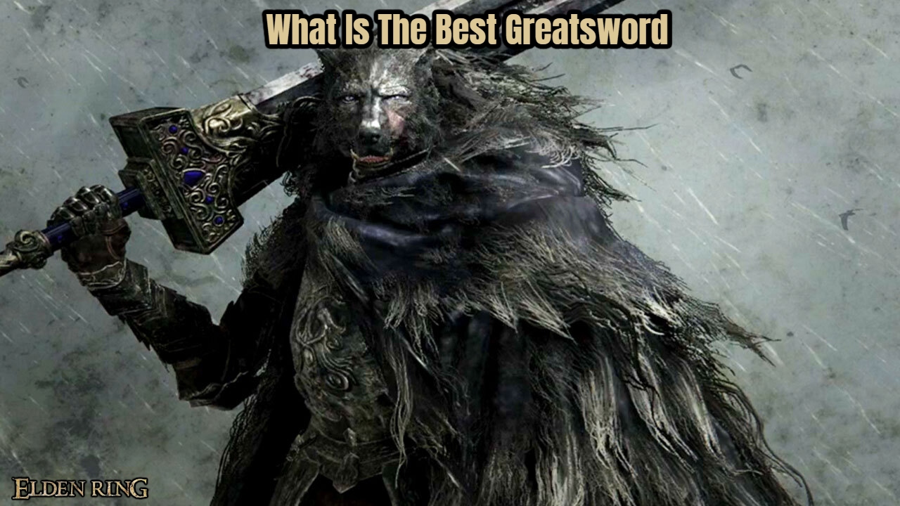 Read more about the article What Is The Best Greatsword In Elden Ring