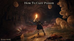 Read more about the article How To Cure Poison In Elden Ring 