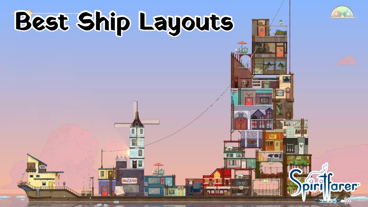 You are currently viewing Best Ship Layouts In Spiritfarer