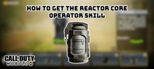 Read more about the article How To Get The Reactor Core Operator Skill In Codm Season 3