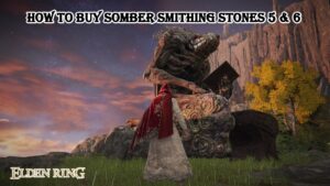 Read more about the article How To Buy Somber Smithing Stones 5 & 6 In Elden Ring