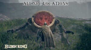 Read more about the article All NPC Locations In Elden Ring