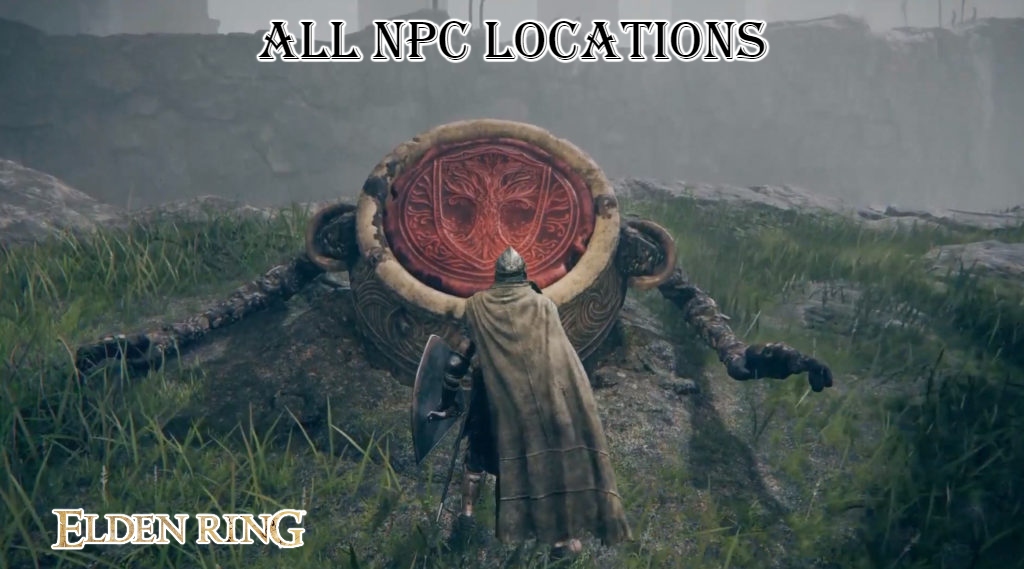 You are currently viewing All NPC Locations In Elden Ring