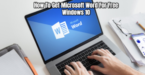 Read more about the article How To Get Microsoft Word For Free Windows 10