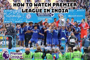 Read more about the article How To Watch Premier League In India