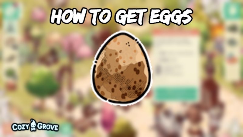 You are currently viewing How To Get Eggs In Cozy Groves