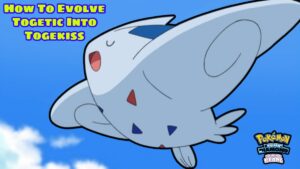 Read more about the article How To Evolve Togetic Into Togekiss 2024
