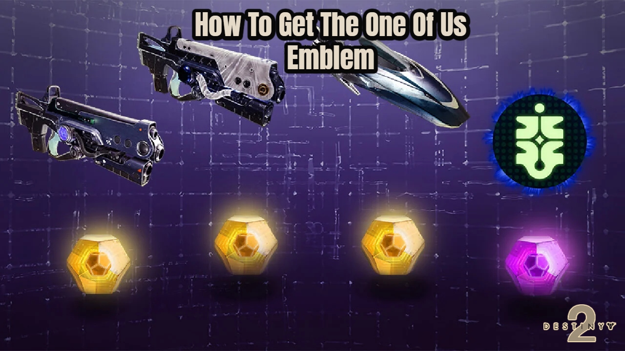 You are currently viewing How To Get The One Of Us Emblem In Destiny 2