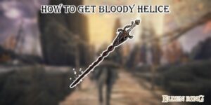 Read more about the article How To Get Bloody Helice In Elden Ring