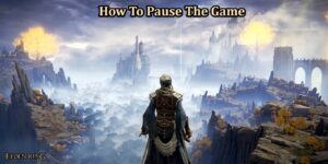 Read more about the article How To Pause The Game In Elden Ring