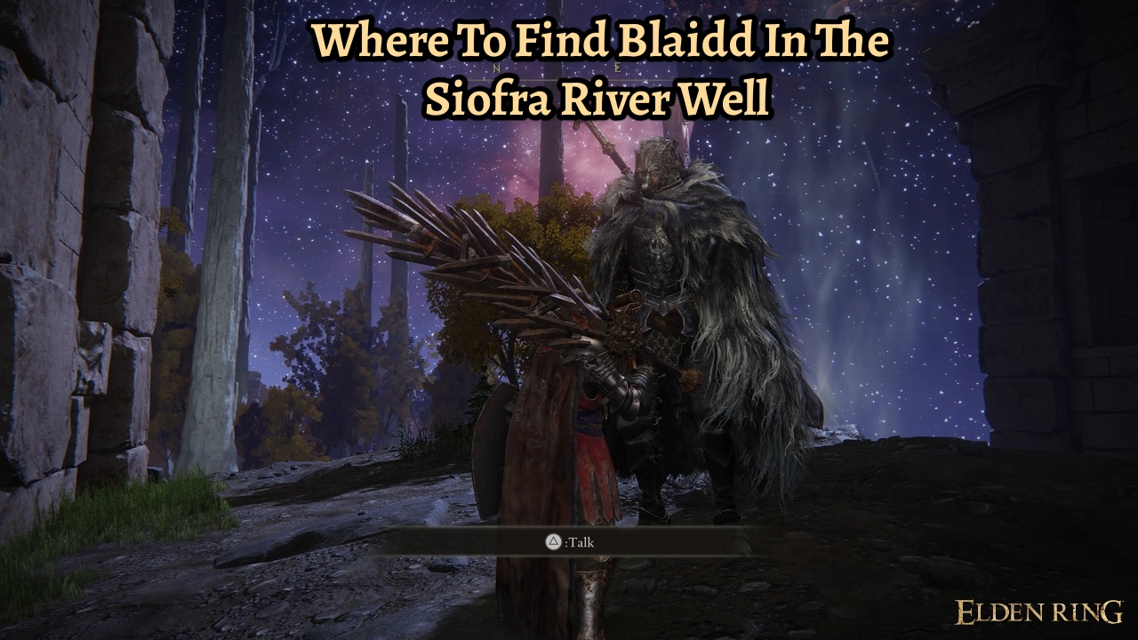 Read more about the article Where To Find Blaidd In The Siofra River Well In Elden Ring