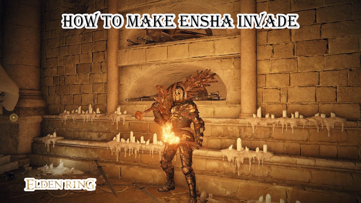 You are currently viewing Elden Ring: How To Make Ensha Invade