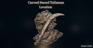 Read more about the article Curved Sword Talisman Location In Elden Ring