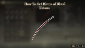 Read more about the article How To Get Rivers of Blood Katana In Elden Ring